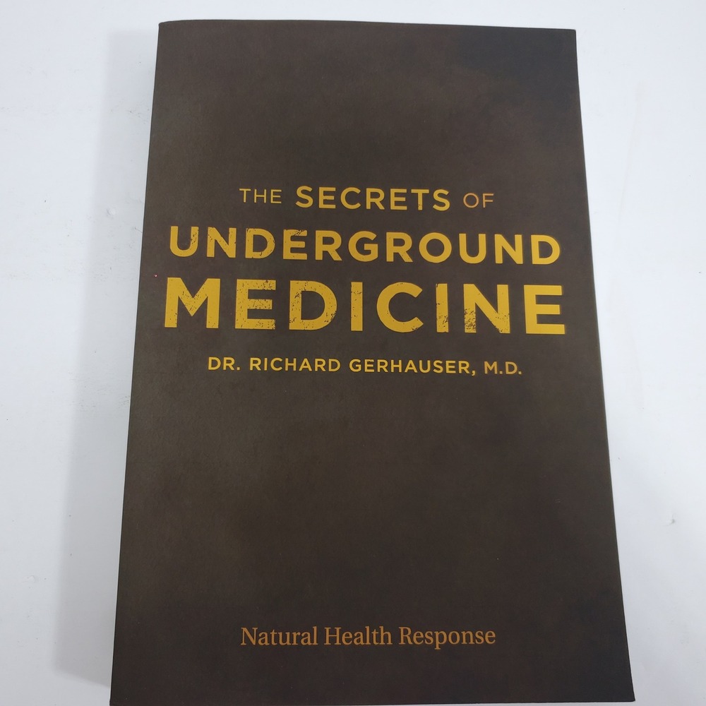 Dr. Richard Gerhauser The Secrets of Underground Medicine Book Paperback
